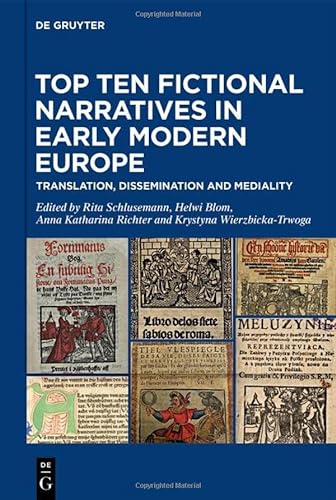 Top Ten Fictional Narratives in Early Modern Europe Translation, Dissemination and Mediality