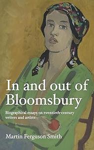 In and out of Bloomsbury Biographical essays on twentieth-century writers and artists