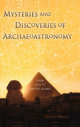 Mysteries and Discoveries of Archaeoastronomy From Giza to Easter Island (2024)