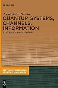 Quantum Systems, Channels, Information A Mathematical Introduction