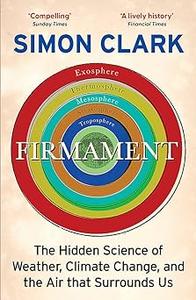 Firmament The Hidden Science of Weather, Climate Change and the Air That Surrounds Us
