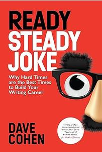 Ready Steady, Joke! Why Hard Times are the Best Times to Build Your Writing Career
