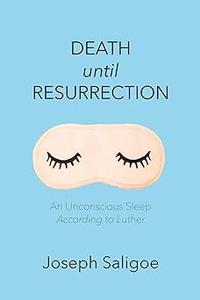Death until Resurrection An Unconscious Sleep According to Luther