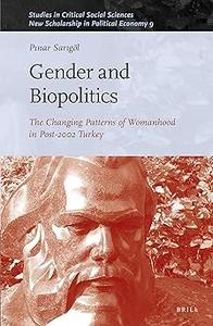 Gender and Biopolitics The Changing Patterns of Womanhood in Post–2002 Turkey