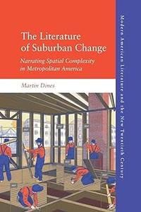 The Literature of Suburban Change Narrating Spatial Complexity in Metropolitan America