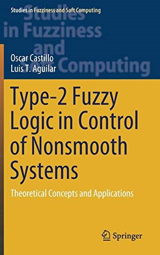 Type–2 Fuzzy Logic in Control of Nonsmooth Systems Theoretical Concepts and Applications