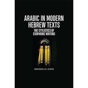 Arabic in Modern Hebrew Texts The Stylistics of Exophonic Writing