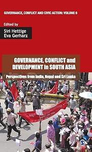 Governance, Conflict and Development in South Asia Perspectives from India, Nepal and Sri Lanka