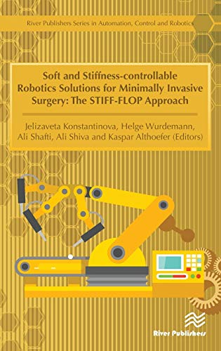 Soft and Stiffness–controllable Robotics Solutions for Minimally Invasive Surgery The STIFF–FLOP Approach (2024)