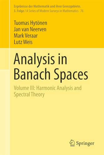 Analysis in Banach Spaces Volume III Harmonic Analysis and Spectral Theory