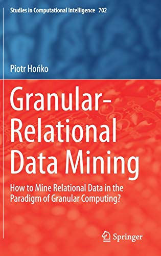 Granular–Relational Data Mining How to Mine Relational Data in the Paradigm of Granular Computing