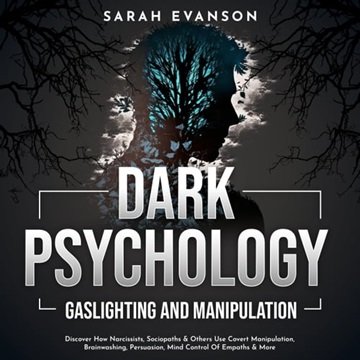 Dark Psychology, Gaslighting and Manipulation: Discover How Narcissists, Sociopaths & Others Use ...