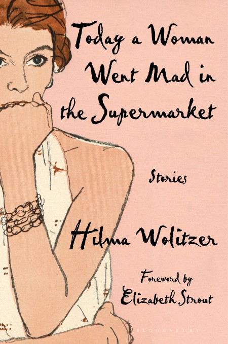 Today a Woman Went Mad in the Supermarket by Hilma Wolitzer 39b66a2f506b94293e2643a8324f3b2b