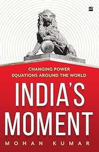 India's Moment  Changing Power Equations around the World