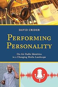 Performing Personality On–Air Radio Identities in a Changing Media Landscape
