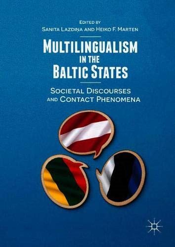 Multilingualism in the Baltic States Societal Discourses and Contact Phenomena