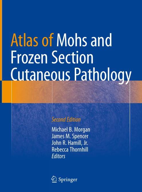 Atlas of Mohs and Frozen Section Cutaneous Pathology, Second Edition (2024)