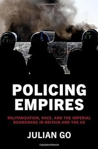 Policing Empires Militarization, Race, and the Imperial Boomerang in Britain and the US