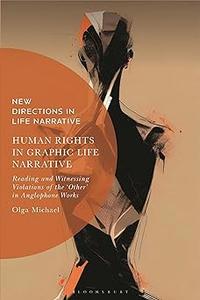 Human Rights in Graphic Life Narrative Reading and Witnessing Violations of the ‘Other’ in Anglophone Works