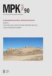 Bubanj The Eneolithic and the Early Bronze Age Tell in Southeastern Serbia. With Contributions by Jelena Bulatovic, Dra