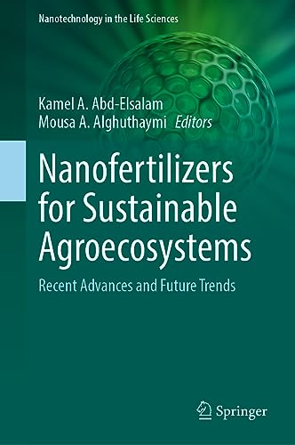 Nanofertilizers for Sustainable Agroecosystems Recent Advances and Future Trends