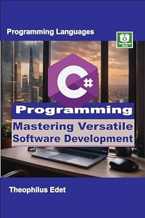 C# Programming: Mastering Versatile Software Development (Mastering Programming Languages Series)