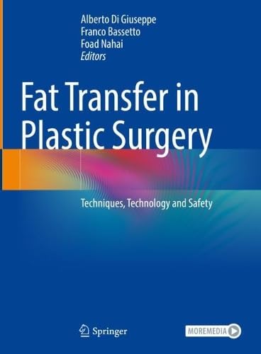 Fat Transfer in Plastic Surgery Techniques, Technology and Safety