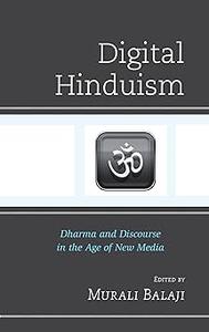Digital Hinduism Dharma and Discourse in the Age of New Media