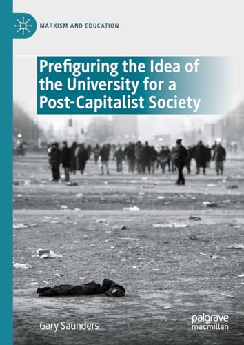 Prefiguring the Idea of the University for a Post–Capitalist Society