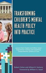 Transforming Children’s Mental Health Policy into Practice Lessons from Virginia and Other States’ Experiences Creating