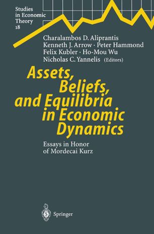 Assets, Beliefs, and Equilibria in Economic Dynamics Essays in Honor of Mordecai Kurz (2024)