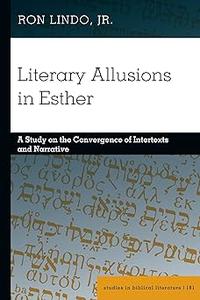 Literary Allusions in Esther A Study on the Convergence of Intertexts and Narrative