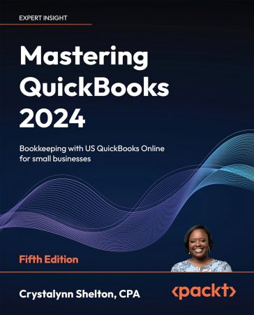Mastering QuickBooks 2024: Bookkeeping with US QuickBooks Online for small businesses, 5th edition