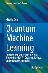 Quantum Machine Learning: Thinking and Exploration in Neural Network Models for Quantum Science and Quantum Computing