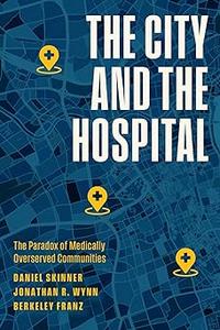 The City and the Hospital The Paradox of Medically Overserved Communities