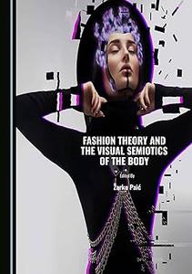 Fashion Theory and the Visual Semiotics of the Body