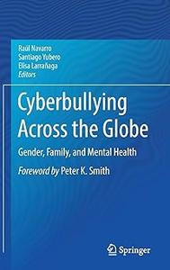 Cyberbullying Across the Globe Gender, Family, and Mental Health