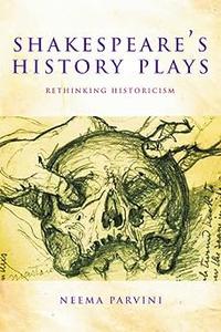 Shakespeare’s History Plays Rethinking Historicism