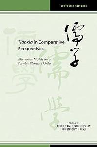 Tianxia in Comparative Perspectives Alternative Models for a Possible Planetary Order