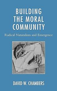 Building the Moral Community Radical Naturalism and Emergence
