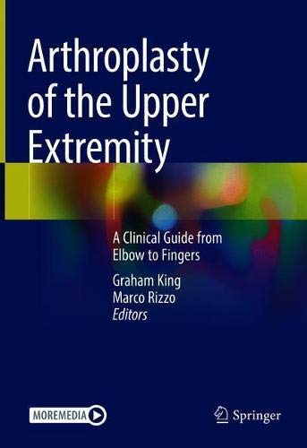 Arthroplasty of the Upper Extremity A Clinical Guide from Elbow to Fingers (2024)