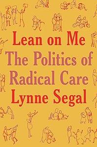 Lean on Me A Politics of Radical Care