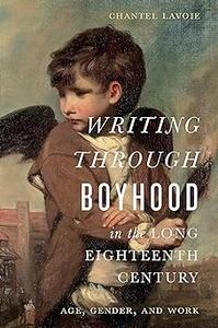 Writing through Boyhood in the Long Eighteenth Century Age, Gender, and Work
