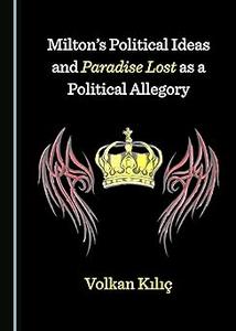 Milton’s Political Ideas and Paradise Lost as a Political Allegory