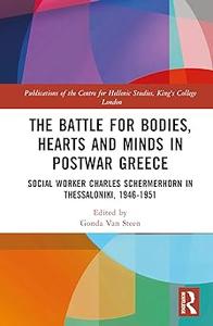 The Battle for Bodies, Hearts and Minds in Postwar Greece Social Worker Charles Schermerhorn in Thessaloniki, 1946–1951