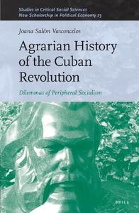 Agrarian History of the Cuban Revolution Dilemmas of Peripheral Socialism