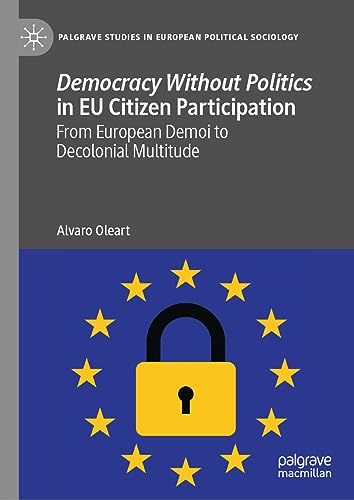 Democracy Without Politics in EU Citizen Participation From European Demoi to Decolonial Multitude