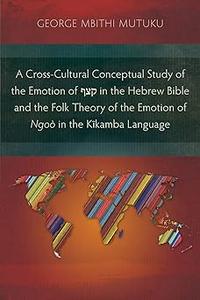 A Cross-Cultural Conceptual Study of the Emotion of קצף in the Hebrew Bible and the Folk Theory of the Emotion of Ngoò i