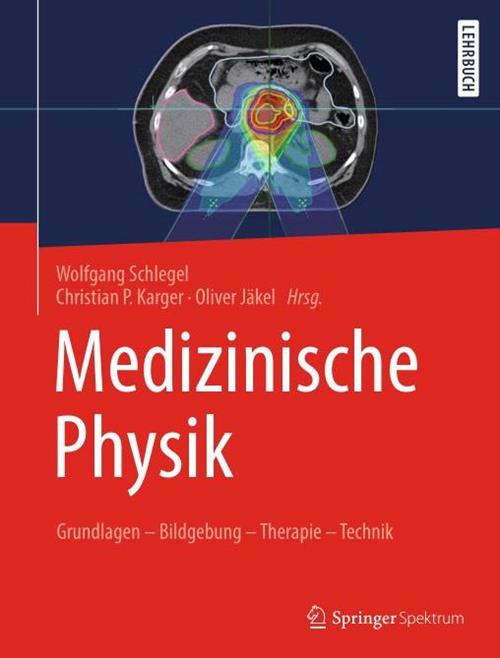 Medizinische Physik Grundlagen – Bildgebung – Therapie – Technik (2024)