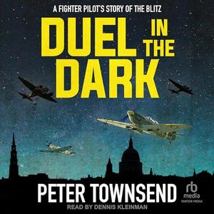 Duel in the Dark: A Fighter Pilot's Story of the Blitz [Audiobook]